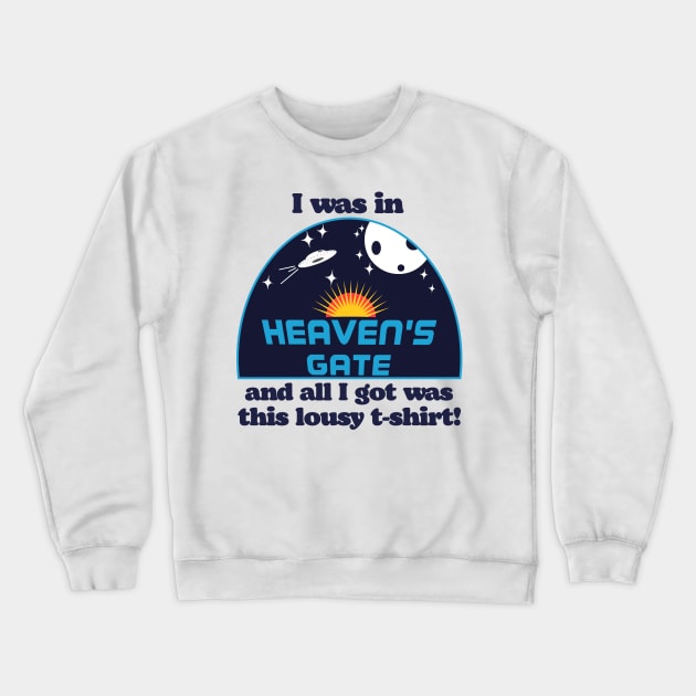 I Was In Heaven's Gate Crewneck Sweatshirt by darklordpug